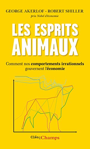 Download Les esprits animaux : Comment nos comportements irrationnels gouvernent l'économie Download Les esprits animaux : Comment nos comportements irrationnels gouvernent l'économie