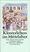 Produktbild Klosterleben im Mittelalter. Nach zeitgenössischen Quellen