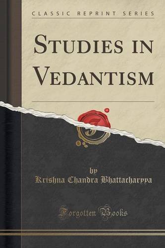 Studies in Vedantism (Classic Reprint) by Krishna Chandra Bhattacharyya (2015-09-27) francais Studies in Vedantism (Classic Reprint) by Krishna Chandra Bhattacharyya (2015-09-27) francais