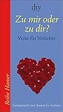 Zu mir oder zu dir?: Verse für Verliebte (Reihe Hanser) by