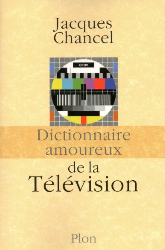 couverture de : Dictionnaire amoureux de la T&eacute;l&eacute;vision