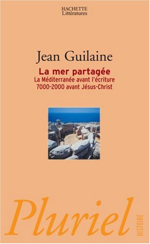 La mer partagée : La Méditerranée avant l'écriture 7000-2000 avant Jésus-Christ en ligne La mer partagée : La Méditerranée avant l'écriture 7000-2000 avant Jésus-Christ en ligne