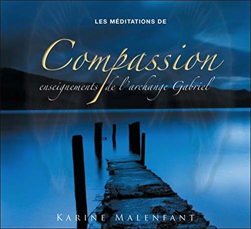 Les méditations de Compassion - Enseignements de l'archange Gabriel - Livre audio Les méditations de Compassion - Enseignements de l'archange Gabriel - Livre audio