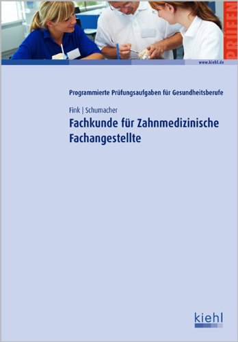Fachkunde für Zahnmedizinische Fachangestellte: 1.320 Testaufgaben mit Lösungen: Programmierte Prüfungsaufgaben für Gesundheitsberufe mit Lösungen