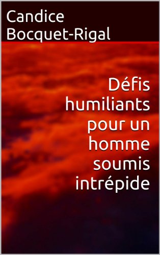 Télécharger Défis humiliants pour un homme soumis intrépide Gratuit