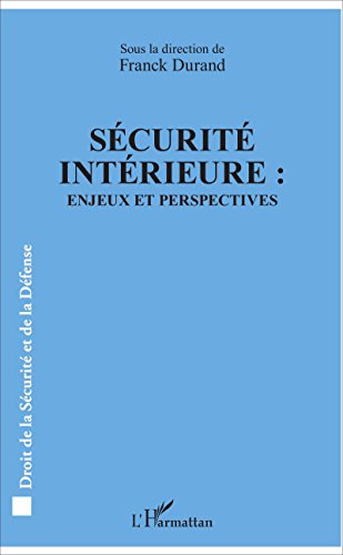 Sécurité intérieure :: Enjeux et perspectives (Droit de la sécurité et de la défense) gratuit Sécurité intérieure :: Enjeux et perspectives (Droit de la sécurité et de la défense) gratuit