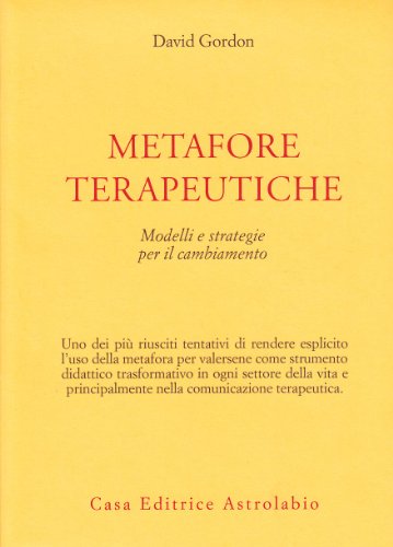 Metafore terapeutiche. Modelli e strategie per il cambiamento Metafore terapeutiche. Modelli e strategie per il cambiamento