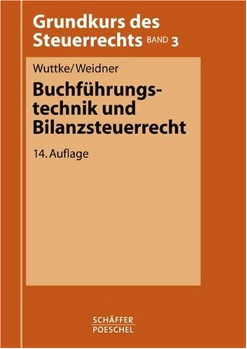 Download Buchführungstechnik und Bilanzsteuerrecht. Grundkurs des Steuerrechts Band 3. Download Buchführungstechnik und Bilanzsteuerrecht. Grundkurs des Steuerrechts Band 3.