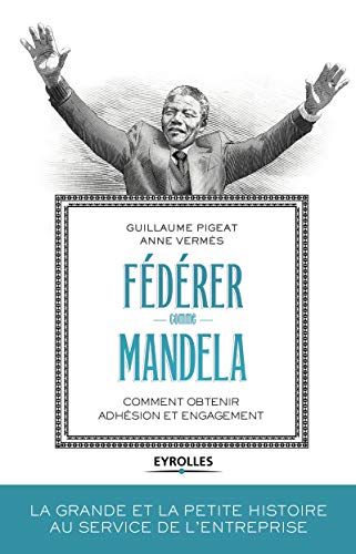 Télécharger Fédérer comme Mandela: Comment obtenir adhésion et engagement. Livre PDF Gratuit