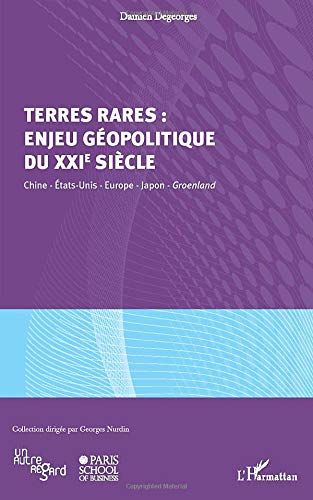 Télécharger Terres rares : enjeu géopolitique du XXIe siècle: Chine, Etats-Unis, Europe, Japon, Groenland Livre PDF Gratuit
