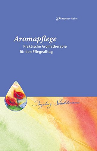 Download Aromapflege - Praktische Aromatherapie für den Pflegealltag: Ganzheitliche Begleitung für Kranke und Pflegebedürftige (Stadelmann-Ratgeber-Reihe) Download Aromapflege - Praktische Aromatherapie für den Pflegealltag: Ganzheitliche Begleitung für Kranke und Pflegebedürftige (Stadelmann-Ratgeber-Reihe)