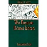 Wo Bayerns Römer lebten