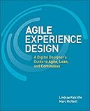 Agile Experience Design: A Digital Designer's Guide to Agile, Lean, and Continuous (Voices That Matter) by 