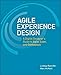 Agile Experience Design: A Digital Designer's Guide to Agile, Lean, and Continuous (Voices That Matter) by 