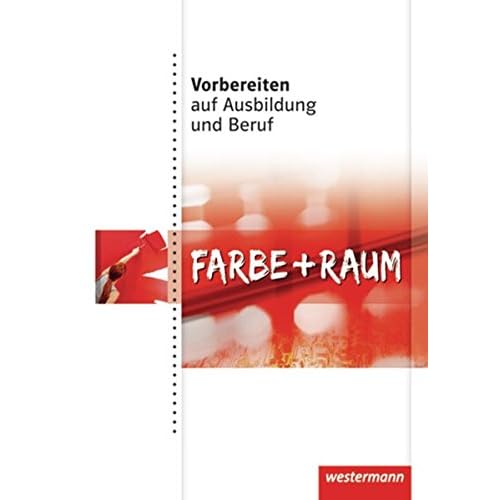 [PDF] Vorbereiten auf Ausbildung und Beruf: Farbe + Raum: Schülerband - 1. Auflage - 2010 KOSTENLOS DOWNLOAD