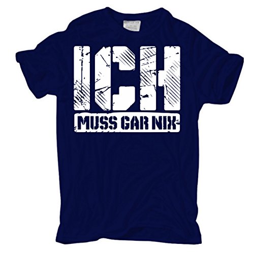 Männer und Herren T-Shirt ICH MUSS GAR NIX
