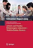 Fehlzeiten-Report 2009: Arbeit und Psyche: Belastungen reduzieren - Wohlbefinden fördern by