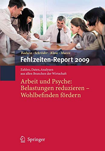 Fehlzeiten-Report 2009: Arbeit und Psyche: Belastungen reduzieren - Wohlbefinden fördern