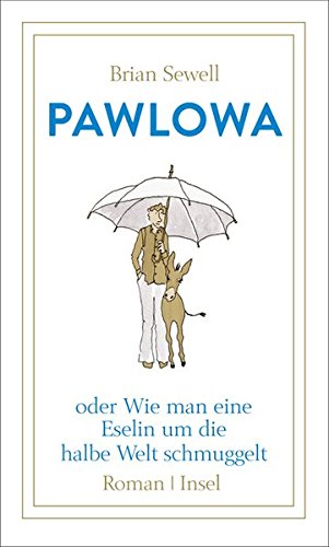 Download Pawlowa: oder Wie man eine Eselin um die halbe Welt schmuggelt Download Pawlowa: oder Wie man eine Eselin um die halbe Welt schmuggelt
