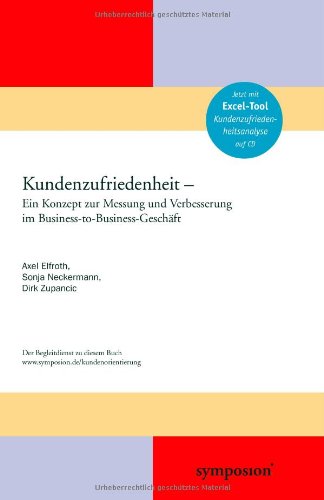 Kundenzufriedenheit: Ein Konzept zur Messung und Verbesserung im Business to Business Geschäft