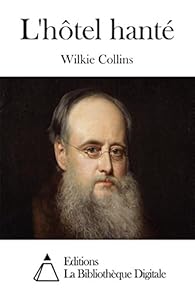 L'hôtel hanté par William Wilkie Collins L'hôtel hanté par Collins