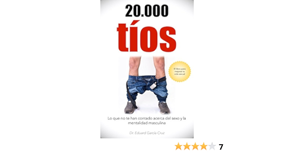 000 Tios Lo Que No Te Han Contado Acerca Del Sexo Y La Mentalidad Masculina Spanish Edition Ebook Cruz Eduard Garcia Amazon Co Uk Kindle Store