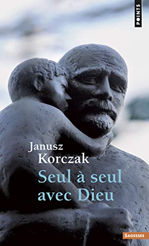 Seul à seul avec Dieu, ou, Prières de ceux qui ne prient jamais Seul à seul avec Dieu, ou, Prières de ceux qui ne prient jamais