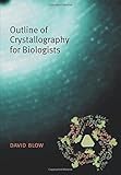 Outline of Crystallography for Biologists