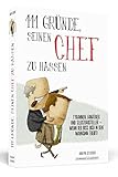 111 Gründe, seinen Chef zu hassen: Tyrannen, Fanatiker und Selbstdarsteller - wenn der Boss dich in den Wahnsinn treibt! by 