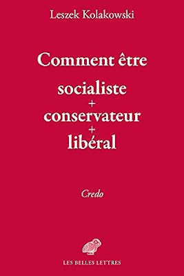 Les Belles Lettres Comment Être Socialiste-Conservateur-Libéral ?