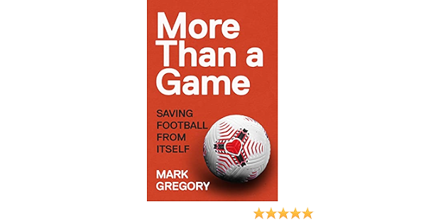 More Than A Game Saving Football From Itself Gregory Mark Amazon De Books