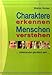 Charaktere erkennen, Menschen verstehen: Miteinander glücklich sein by Walter Rotter