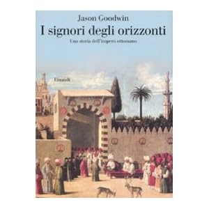 I signori degli orizzonti. Una storia dell'impero ottomano