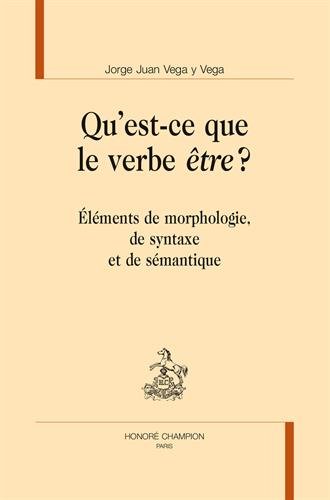 Download Qu'est-ce que le verbe être ? Éléments de morphologie, de syntaxe et de sémantique. Download Qu'est-ce que le verbe être ? Éléments de morphologie, de syntaxe et de sémantique.