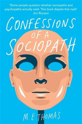 Confessions of a Sociopath: A Life Spent Hiding In Plain Sight