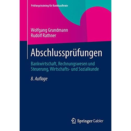 [PDF] Abschlussprüfungen: Bankwirtschaft - Rechnungswesen und Steuerung - Wirtschafts- und Sozialkunde (Prüfungstraining für Bankkaufleute) KOSTENLOS DOWNLOAD