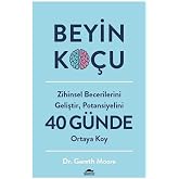 Beyin Ko&ccedil;u: Zihinsel Becerilerini Geliştir, Potansiyelini 40 G&uuml;nde Ortaya Koy