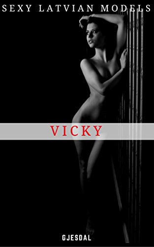 Sexy Latvian Models: Vicky: Uncensored erotic photos (English Edition)
