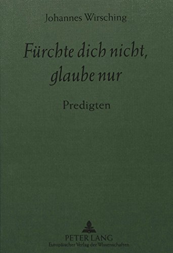 Fürchte dich nicht, glaube nur: Predigten