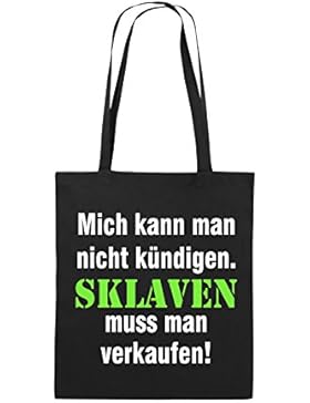 Comedy Bags - Mich kann man nicht kündigen. Sklaven muss man verkaufen! - Jutebeutel bedruckt, Baumwolltasche...