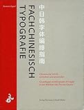 Fachchinesisch Typografie: Chinesische Schrift verstehen und anwenden. Grundlagen multilingualen Erfolges in den Märkten des Fernen Ostens by
