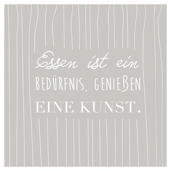 Serviette "Essen ist ein Bedürfnis, genießen eine Kunst"