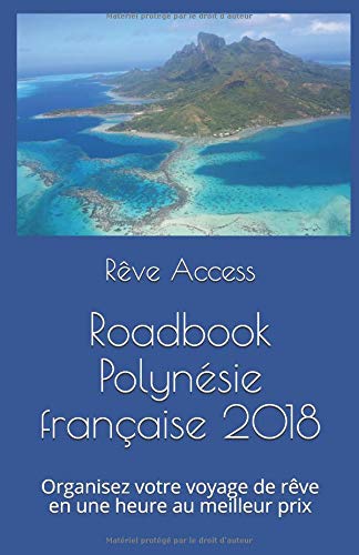 ❃Télécharger❃ Roadbook Polynésie française 2018: Organisez votre voyage de rêve en une heure au meilleur prix PDF