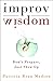 Improv Wisdom: Don't Prepare, Just Show Up (English Edition) by Patricia Ryan Madson
