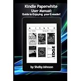Kindle Paperwhite User Manual: Guide to Enjoying your E-reader