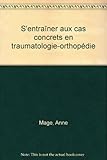 S'entraîner aux cas concrets en traumatologie-orthopédie