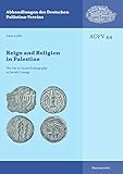  Reign and Religion in Palestine: The Use of Sacred Iconography in Jewish Coinage (Abhandlungen des Deutschen Palästina-Vereins, Band 44)