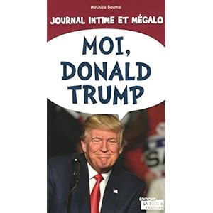 Moi, Donald Trump : Journal intime et mégalo Livre en Ligne Moi, Donald Trump : Journal intime et mégalo Livre en Ligne - Telecharger Ebook