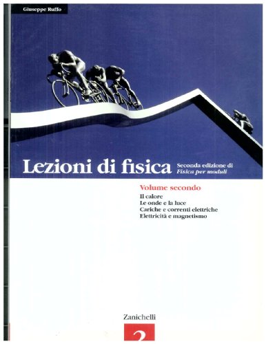 Lezioni di fisica. Seconda lezione di fisica per moduli. Moduli E-F-G-H. Per le scuole superiori: 2