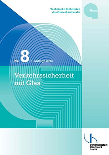 Preisvergleich Produktbild Technische Richtlinien des Glaserhandwerks / TR 8 Technische Richtlinie des Glaserhandwerks: Verkehrssicherheit mit Glas